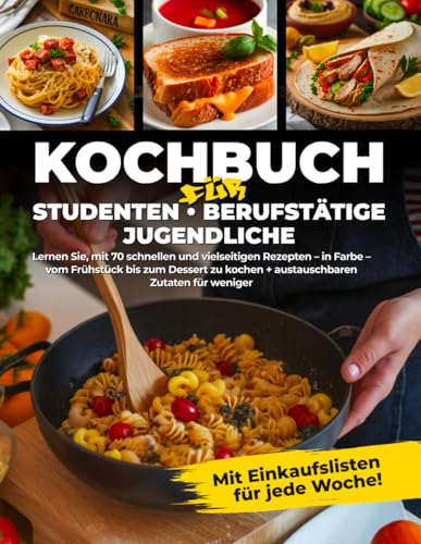 Kochbuch für Studenten: Einfach, Schnell und günstig – Dein Kochkurs in Buchform von Independently published