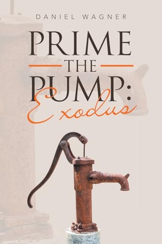Prime the Pump: Exodus von WestBow Press