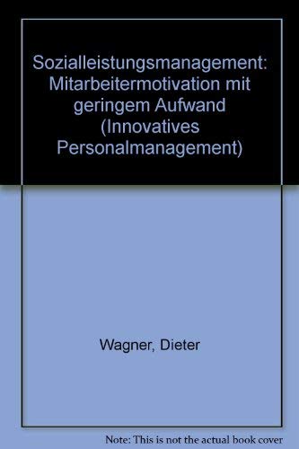 Sozialleistungsmanagement: Mitarbeitermotivation mit geringen Aufwand (Innovatives Personalmanagement: Dialog von Wissenschaft und Praxis) von C.H. Beck Verlag