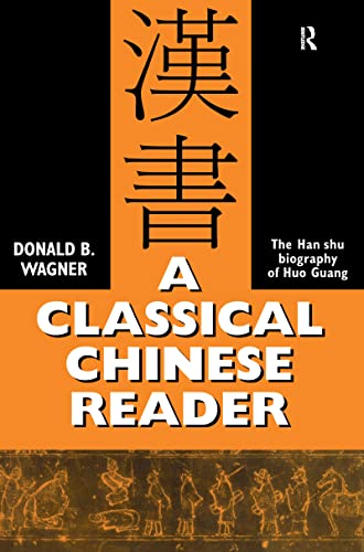 A Classical Chinese Reader: The Han Shu biography of Huo Guang