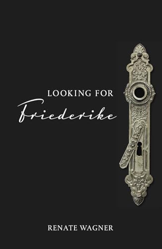 Looking for Friederike von Renate Wagner