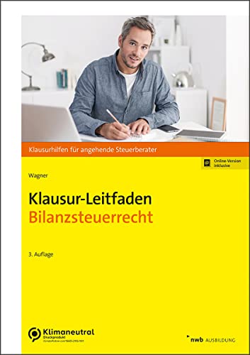 Klausur-Leitfaden Bilanzsteuerrecht (Klausurhilfen für angehende Steuerberater) von NWB Verlag