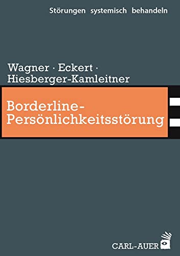 Borderline-Persönlichkeitsstörung (Störungen systemisch behandeln) von Carl-Auer Verlag GmbH