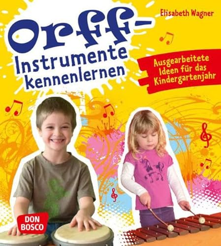 Orff-Instrumente kennenlernen: Ausgearbeitete Ideen für das Kindergartenjahr