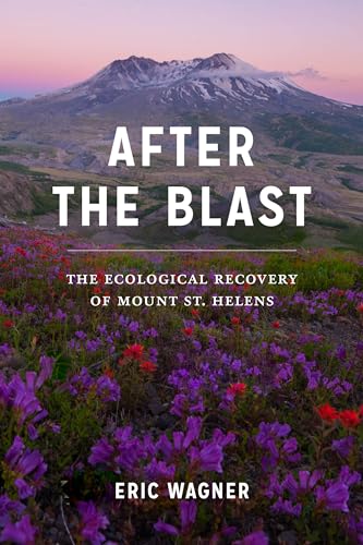 After the Blast: The Ecological Recovery of Mount St. Helens