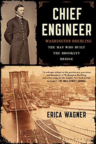 Chief Engineer: Washington Roebling, the Man Who Built the Brooklyn Bridge von Bloomsbury