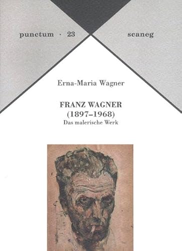 FRANZ WAGNER (18971968): Das malerische Werk (punctum: Abhandlungen aus Kunst & Kultur)