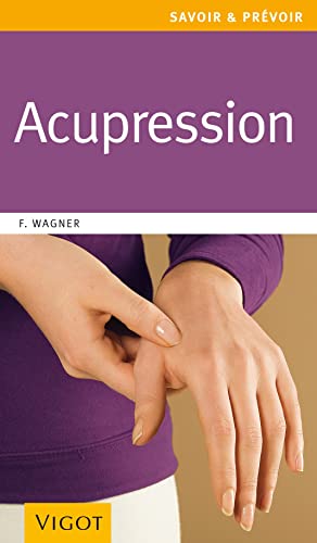 Acupression: Une thérapeutique douce, rapide et efficace