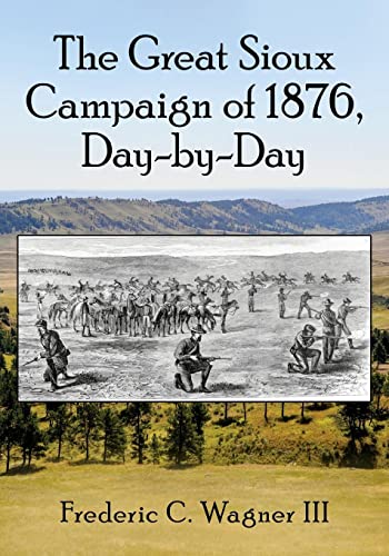 The Great Sioux Campaign of 1876, Day-by-Day
