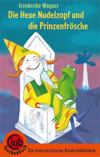 Die Hexe Nudelzopf und die Prinzenfrösche (Club-Taschenbuch-Reihe)