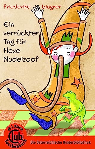 Ein verrückter Tag für Hexe Nudelzopf (Club-Taschenbuch-Reihe) von Obelisk Verlag