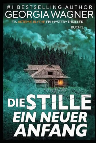 Die Stille Ein Neuer Anfang: Ein Artemis-Blythe-Mystery-Thriller Buch 3 von Independently published