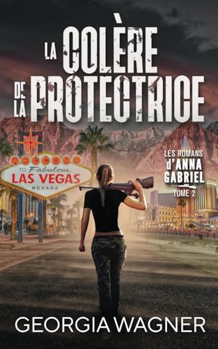 La Colère de la Protectrice: Les Romans d’Anna Gabriel Tome 2 von Independently published