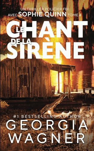 Le Chant de la Sirène: Une enquête de Sophie Quinn, thriller du FBI Tome 4 (Sophie Quinn Thriller mystérieux du FBI, Band 4) von Independently published