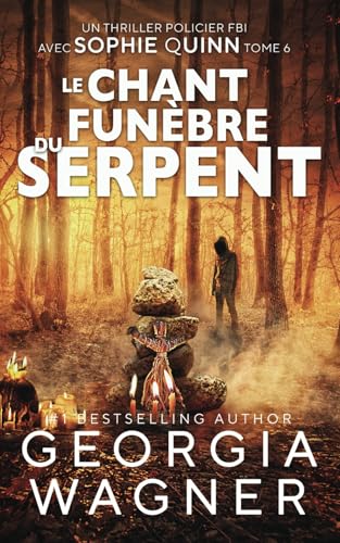 Le Chant funèbre du Serpent: Un Thriller policier FBI avec Sophie Quinn Tome 6 (Sophie Quinn Thriller mystérieux du FBI, Band 6) von Independently published