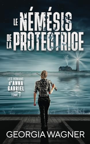 Le Némésis de la Protectrice: Les Romans d’Anna Gabriel Tome 3 von Independently published