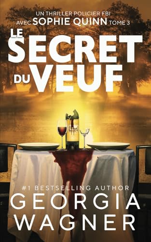 Le Secret du Veuf: Un Thriller policier FBI avec Sophie Quinn Tome 3 (Sophie Quinn Thriller mystérieux du FBI, Band 3) von Independently published