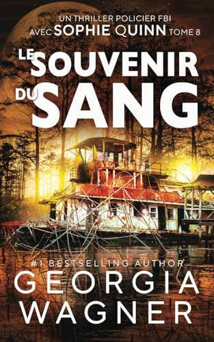 Le Souvenir du Sang: Un Thriller policier FBI avec Sophie Quinn Tome 8 (Sophie Quinn Thriller mystérieux du FBI, Band 8) von Independently published