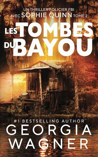 Les Tombes du Bayou: Un Thriller Policier FBI avec Sophie Quinn Tome 2 (Sophie Quinn Thriller mystérieux du FBI, Band 2) von Independently published