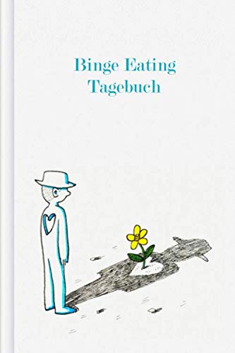 Binge Eating Tagebuch: Als Selbsthilfe zum Ausfüllen & Ankreuzen mit therapeutischen Ernährungstagebuch, 30-Tage-Selbstliebe-Challenge, Schlaftracker, ... uvm. | Motiv: Blume im Herz