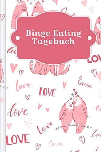 Binge Eating Tagebuch: Als Selbsthilfe zum Ausfüllen & Ankreuzen mit therapeutischen Ernährungstagebuch, 30-Tage-Selbstliebe-Challenge, Schlaftracker, ... uvm. | Motiv: Liebende Tiere