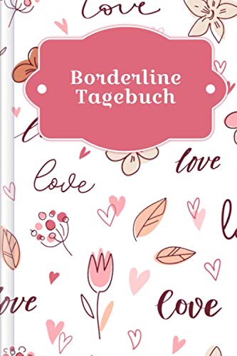 Borderline Tagebuch: Als Selbsthilfe zum Ausfüllen & Ankreuzen mit Skilltracker, Anspannungskurve, Stimmungstracker uvm | Motiv: Romantik