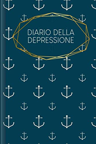 Diario della depressione: Diario da compilare per superare una fase depressiva o depressiva | Design: Ancora