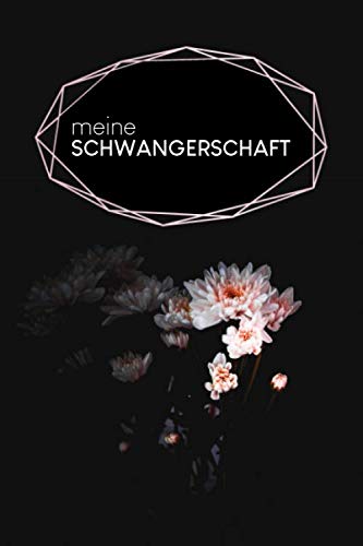 Meine Schwangerschaft: Tagebuch für deine Schwangerschaft & Erfahrungen | Motiv: Schwarze Blume von Independently published