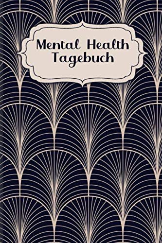 Mental Health Tagebuch: Tagebuch für zum Ausfüllen für mehr Selbstliebe Motivation und Selbstbewusstsein | Motiv: Klassisch Modern