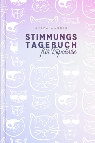 Stimmungstagebuch für Bipolare: Als Selbsthilfe zum Ausfüllen & Ankreuzen zur Erfassung von manischen & depressiven Phasen mit Stimmungstracker & Frühwarnzeichen | Motiv: Coole Katzen von Independently published