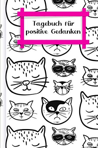 Tagebuch für positive Gedanken: Zum Ausfüllen mit wöchentlicher Challenge für ein glückliches & positives Leben | Motiv: Coole Katzen von Independently published