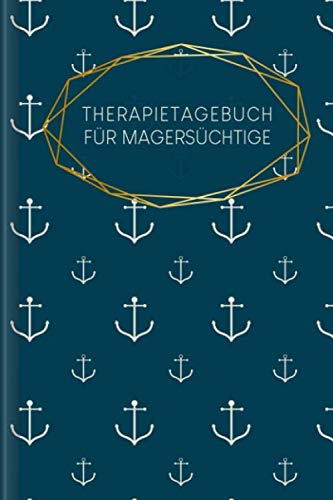 Therapietagebuch für Magersüchtige: Als Selbsthilfe zum Ausfüllen & Ankreuzen mit therapeutischen Ernährungstagebuch, 30-Tage-Selbstliebe-Challenge, ... Recoverymotivation uvm. | Motiv: Anker