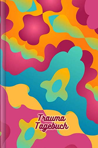 Trauma Tagebuch: Als Selbsthilfe zum Ausfüllen & Ankreuzen mit Trigger Tracker, Beobachtung der täglichen Stimmung, körperlichen Beschwerden, Schlaf uvm. | Motiv: Bunt und Abstrakt