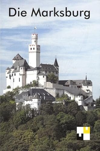 Die Marksburg: Burgführer (Veröffentlichungen der Deutschen Burgenvereinigung: Reihe D: Europäische Burgen und Schlösser) von Deutsche Burgenvereinigung