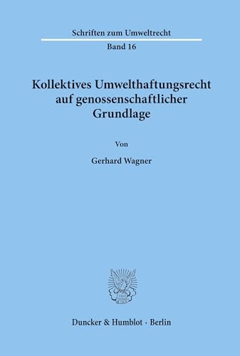 Kollektives Umwelthaftungsrecht auf genossenschaftlicher Grundlage. (Schriften zum Umweltrecht, Band 16)
