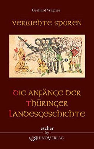Verwehte Spuren: Die Anfänge der Thüringer Landesgeschichte