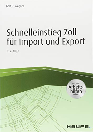 Schnelleinstieg Zoll für Import und Export - inkl. Arbeitshilfen online (Haufe Fachbuch)