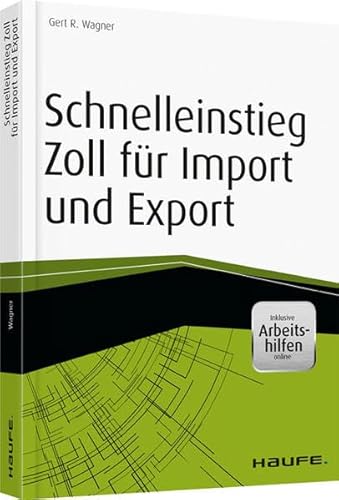 Schnelleinstieg Zoll für Import und Export - inkl. Arbeitshilfen online (Haufe Fachbuch)