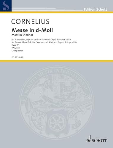 Messe in d-Moll: CWV 91. Frauenchor (SMezA), 2 Soli (Sopran/Alt) und Orgel, Streicher ad libitum. Chorpartitur.: CWV 91. female choir (SMezA), 2 ... libitum. Partition de chœur. (Edition Schott)