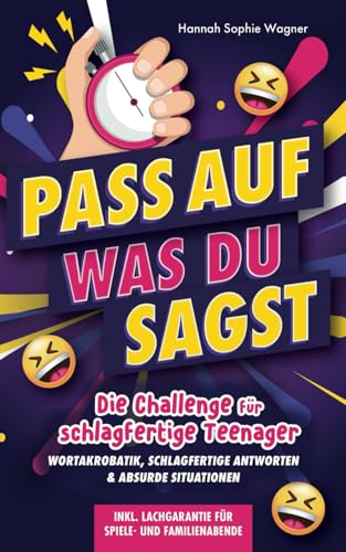 Pass auf was du sagst: Die Challenge für schlagfertige Teenager - Wortakrobatik, schlagfertige Antworten & absurde Situationen inkl. Lachgarantie für Lachgarantie für Spiele- & Familienabende von PiKu Verlag