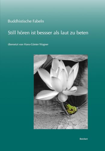 Buddhistische Fabeln: Still hören ist besser als laut zu beten