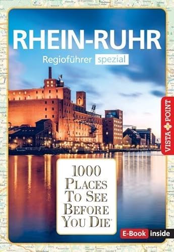 1000 Places-Regioführer Rhein-Ruhr: Regioführer spezial (E-Book inside) (1000 Places To See Before You Die): 1000 Places To See Before You Die. Die besten Tipps & Highlights. Mit Landkarte