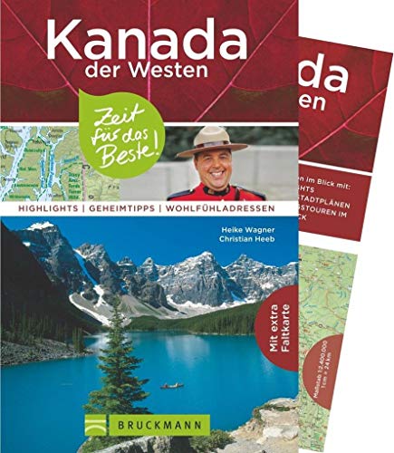 Bruckmann Reiseführer Kanada der Westen: Zeit für das Beste. Highlights, Geheimtipps, Wohlfühladressen. Inklusive Faltkarte zum Herausnehmen.