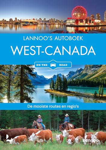 Lannoo's autoboek West-Canada: Alberta, British Columbia : de mooiste routes en regio's (On the road) von Lannoo