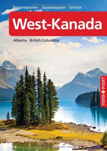 West-Kanada: Alberta, British Columbia. Reiseregionen, Tagesetappen, Service