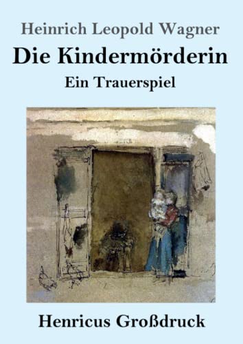 Die Kindermörderin (Großdruck): Ein Trauerspiel