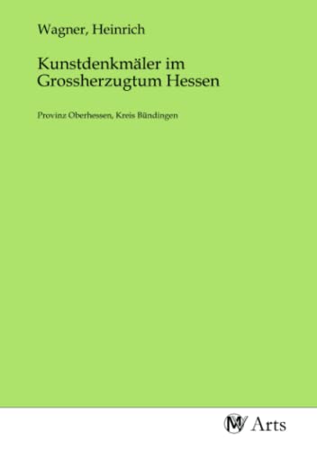 Kunstdenkmäler im Grossherzugtum Hessen: Provinz Oberhessen, Kreis Bündingen
