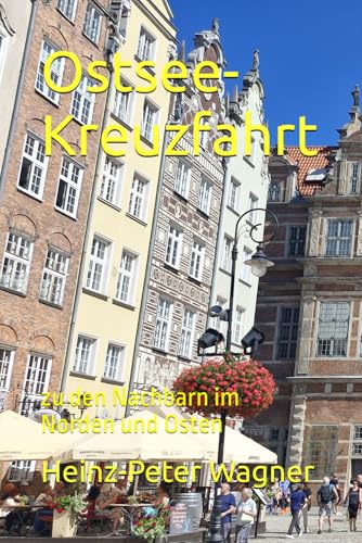 Ostsee-Kreuzfahrt: zu den Nachbarn im Norden und Osten (Kreuzfahrten mit der "Mein Schiff" - Flotte, Band 5) von Independently published