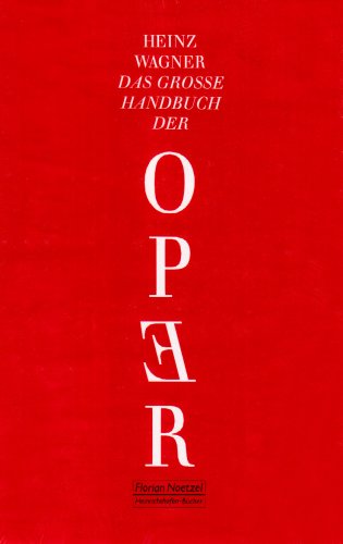 Das große Handbuch der Oper: Angaben von rund 3000 Opernwerken von Noetzel Florian