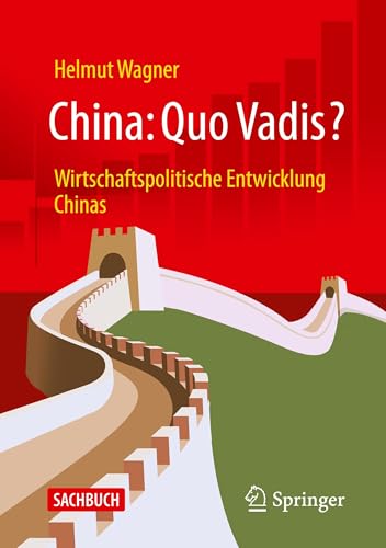 China: Quo Vadis?: Wirtschaftspolitische Entwicklung Chinas von Springer